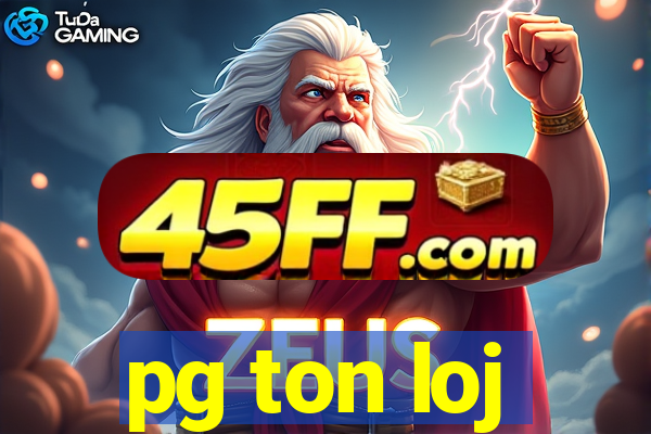 pg ton loj